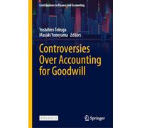 Controversies Over Accounting for Goodwill