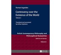 Controversy over the Existence of the World: Volume I