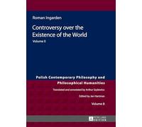 Controversy over the Existence of the World: Volume II