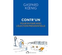 Contr'un Pour en finir avec l'élection présidentielle - Gaspard Koenig - L'observatoire Eds De - broché - Etude