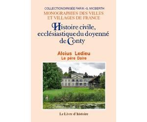 Conty. histoire civile, ecclesiastique et litteraire du doyenne