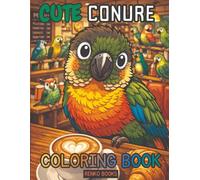 Conure Coloring Book: Sun Conure, Green Cheek, Pineapple and Tropical Parrot Pages for Adults, Teens and Kids; Parakeet Birds to Color, Cute Pet Designs, Relaxing Gift for Bird Lovers & Art Fans