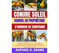 CONURE SOLEIL MANUEL DU PROPRIÉTAIRE D'ANIMAUX DE COMPAGNIE