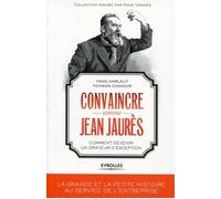 Harlaut & Chanoir – Convaincre comme Jean Jaurès – Devenir un orateur d'exception – Broché