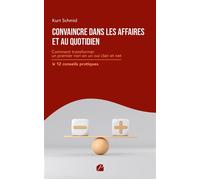 Convaincre dans les affaires et au quotidien Comment transformer un premier non en un oui clair et net-12 conseils pratiques - Kurt Schmid - Du Pantheon Eds - broché - Guide