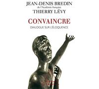 Convaincre: Dialogue sur l'éloquence