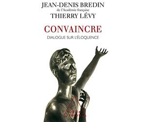 Convaincre: Dialogue sur l'éloquence