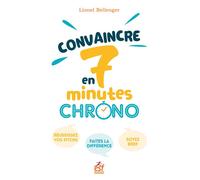 Convaincre en 7 minutes chrono ! Réussissez vos pitchs. Faites la différence. Soyez bref. - Lionel Bellenger - Esf - broché - Etude