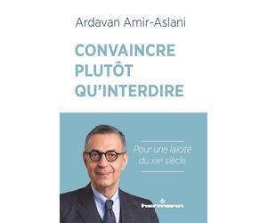 Convaincre plutôt qu'interdire Pour une laïcité du XXIe siècle - Ardavan Amir-Aslani - Hermann - broché - Essai