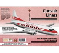 Convair Liners- From Piston Engine To Jet Power