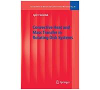 Convective Heat And Mass Transfer In Rotating Disk Systems