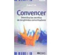 Convencer. Descubra Los Secretos De Los Grandes Comunicadores - ERICE, JUANA Erice, Juana (Auteur)