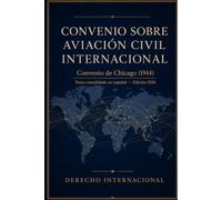 Convenio sobre Aviación Civil Internacional: Convenio de Chicago (1944) - Texto consolidado en español - Edición 2026