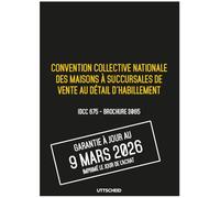 Convention collective des maisons à succursales de vente au détail l’habillement - Brochure 3065 IDCC 675 + grille de Salaire - UTTSCHEID