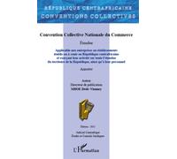 Convention Collective Nationale du Commerce Applicable aux entreprises ou établissements établis ou à venir en République centrafricaine - et exerçant leur activité sur toute l'étendue du territoire d