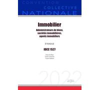 Convention Collective Nationale Immobilier: administrateurs de biens, sociétés immobilières, agents immobiliers IDCC 1527