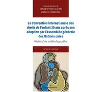 Convention internationale droits de l'enfant 30 ans après adoption Assemblée générale Nations Unies Réalités d'hier et défis d'aujourd'hui, actes de colloque - Hesam Seyyed Esfahani - Hermann - broché