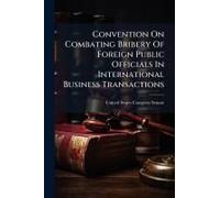 Convention On Combating Bribery Of Foreign Public Officials In International Business Transactions