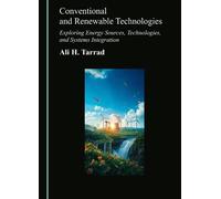 Conventional and Renewable Technologies: Exploring Energy Sources, Technologies, and Systems Integration
