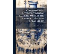 Conventional Intercontinental Ballistic Missiles the Answer to Prompt Global Strike
