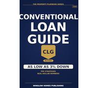 Conventional Loan Guide 2026, The Property Playbook Series: Step by Step from Down Payment to Closing, with PMI, Loan Limits, and Real Numbers for 2026 Buyers