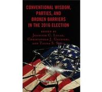 Conventional Wisdom Parties and Broken Barriers in the 2016 Election Conventional Wisdom Parties and Broken Barriers in the 2016 Election (Auteur)