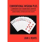 Conventional Wisdom Plus A Comprehensive Guide To Modern Bridge Conventions