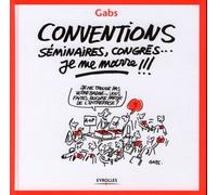 Conventions, séminaires, congrès... je me marre !!!