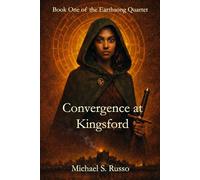 Convergence at kingsford: Book 1 of The Earthsong Quartet