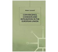 Convergence, Cohesion And Integration In The European Union