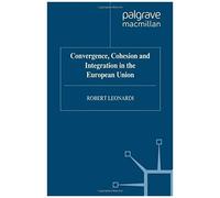 Convergence, Cohesion And Integration In The European Union