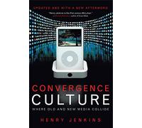 Convergence Culture: Where Old and New Media Collide