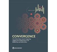 Convergence: Five Critical Steps Toward Integrating Lagging And Leading Areas In The Middle East And North Africa