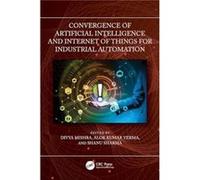 Convergence of Artificial Intelligence and Internet of Things for Industrial Automation - Taylor amp Francis Ltd - Taylor amp Francis Ltd - Livre en Angla Taylor amp Francis LtdTaylor amp Francis Ltd 