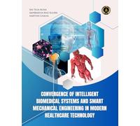 CONVERGENCE OF INTELLIGENT BIOMEDICAL SYSTEMS AND SMART MECHANICAL ENGINEERING IN MODERN HEALTHCARE TECHNOLOGY