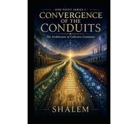 CONVERGENCE OF THE CONDUIT: The Architecture of Collective Continuity