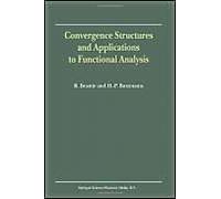 Convergence Structures And Applications To Functional Analysis