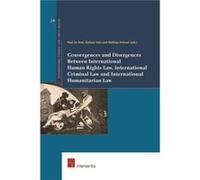 Convergences and Divergences Between International Human Rights International Humanitarian and International Criminal Law Inconnu (Auteur)
