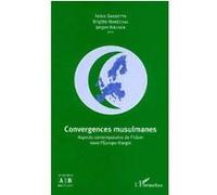 Convergences musulmanes - aspects contemporains de l'islam dans l'Europe élargie Felice Dassetto (Coordination éditoriale), Brigitte Maréchal (Coordination éditoriale), Jørgen Schøler Nielsen (Coordin