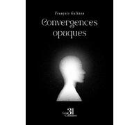Convergences opaques - François Galinon - Trois Colonnes - broché - Poésie
