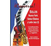 ¡CONVERSA!: Solos / Nueva York: Salsa Clásica y Latin Jazz (I)