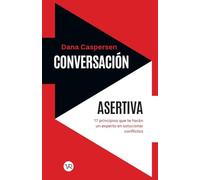 Conversación asertiva: 17 principios que te harán un experto en solucionar conflictos