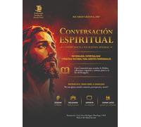 CONVERSACIÓN ESPIRITUAL: CAMINO HACIA UNA IGLESIA SINODAL: Metodología, espiritualidad y práctica pastoral para agentes parroquiales