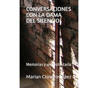 CONVERSACIONES CON LA DAMA DEL SILENCIO: Memorias y una voluntaria