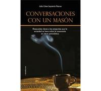 Conversaciones Con Un Masón. Respuestas Claras A Las Preguntas Que La Sociedad Se Hace Sobre La Maso Cesar Izquierdo Pascua, Julio (Auteur)