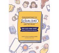 Conversaciones de Sexualidad con tus hijos:: Una guia para padres basada en la Biblia