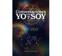 Conversaciones entre YO y SOY : YO VEO