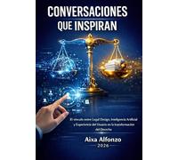 Conversaciones que inspiran: El vínculo entre Legal Design, Inteligencia Artificial y Experiencia del Usuario en la transformación del Derecho