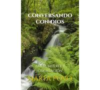 CONVERSANDO CON DIOS: AMOR, MUERTE Y COCREACIÓN