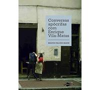 Conversas Apócrifas Com Enrique Vila-matas